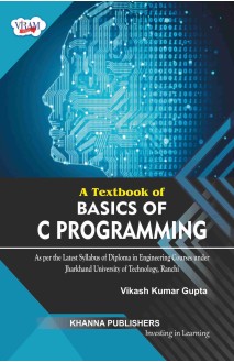 E_Book  A Textbook of Basics of C Programming (As per the latest syllabus of diploma in engineering courses under Jharkhand University of Technology, Ranchi)